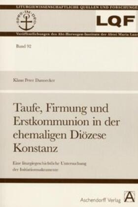 Dannecker |  Taufe, Firmung und Erstkommunion in der ehemaligen Diözese Konstanz | Buch |  Sack Fachmedien