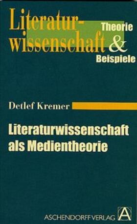 Kremer |  Literaturwissenschaft als Medientheorie | Buch |  Sack Fachmedien