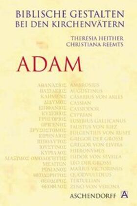 Heither / Reemts |  Biblische Gestalten bei den Kirchenvätern: Adam | Buch |  Sack Fachmedien