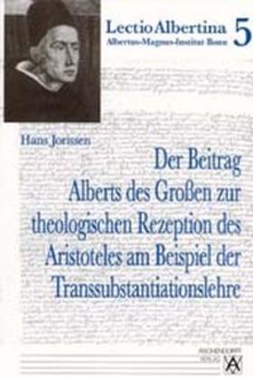 Jorissen |  Der Beitrag Alberts des Großen zur theologischen Rezeption des Aristoteles am Beispiel der Transsubstantiationslehre | Buch |  Sack Fachmedien
