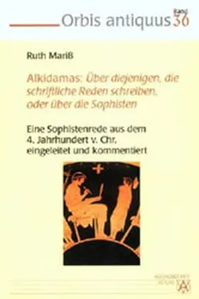 Mariß |  Alkidamas: Über diejenigen, die schriftliche Reden schreiben, oder über die Sophisten | Buch |  Sack Fachmedien