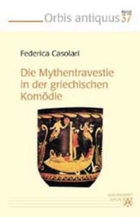 Casolari |  Die Mythentravestie in der griechischen Komödie | Buch |  Sack Fachmedien