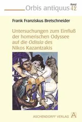 Bretschneider |  Untersuchungen zum Einfluss der homerischen Odyssee auf die Odissa des Nikos Kazantzakis | Buch |  Sack Fachmedien