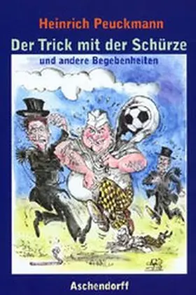 Peuckmann |  Der Trick mit der Schürze und andere Begebenheiten | Buch |  Sack Fachmedien