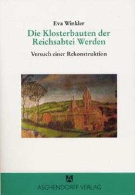Winkler |  Winkler, E: Klosterbauten der Reichsabtei Werden | Buch |  Sack Fachmedien