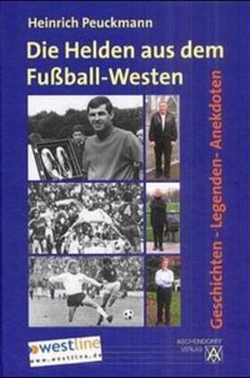 Peuckmann |  Die Helden aus dem Fußball-Westen | Buch |  Sack Fachmedien