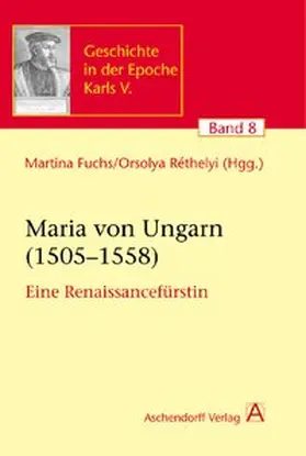 Fuchs / Réthelyi |  Maria von Ungarn (1505-1558) | Buch |  Sack Fachmedien