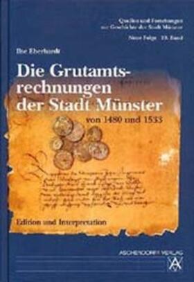 Eberhardt |  Die Grutamtsrechnungen der Stadt Münster von 1480 und 1533 | Buch |  Sack Fachmedien