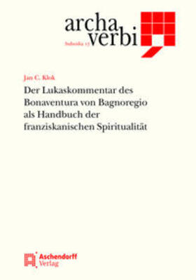 Klok |  Der Lukaskommentar des Bonaventura von Bagnoregio als Handbuch der franziskanischen Spiritualität | Buch |  Sack Fachmedien