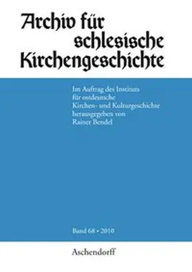 Bendel |  Archiv für schlesische Kirchengeschichte, Band 68-2010 | Buch |  Sack Fachmedien