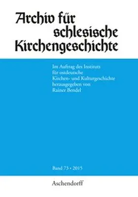 Bendel |  Archiv für schlesische Kirchengeschichte, Band 73-2015 | Buch |  Sack Fachmedien