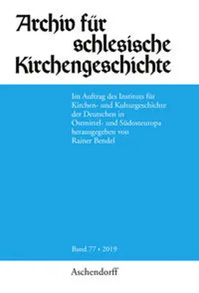 Bendel / Bogade / Fendl |  Archiv für schlesische Kirchengeschichte, Band 77-2019 | Buch |  Sack Fachmedien