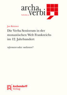 Reitzner |  Die Verba Seniorum in der monastischen Welt Frankreichs im 12. Jahrhundert | Buch |  Sack Fachmedien