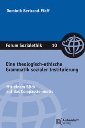 Bertrand-Pfaff |  Eine theologisch-ethische Grammatik sozialer Instituierung | Buch |  Sack Fachmedien