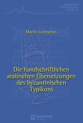 Lüstraeten |  Die handschriftlichen arabischen Übersetzungen des byzantinischen Typikons | Buch |  Sack Fachmedien