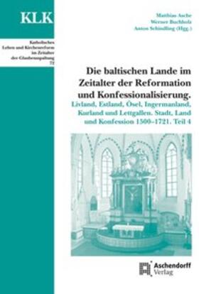 Asche / Buchholz / Schindling | Die baltischen Lande im Zeitalter der Reformation und Konfessionalisierung | Buch | 978-3-402-11090-4 | sack.de