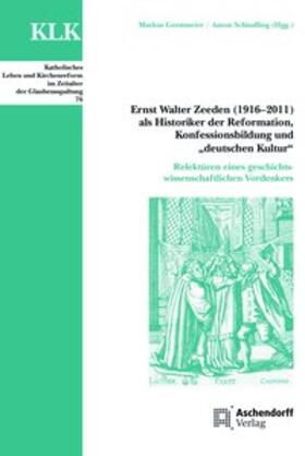 Gerstmeier / Schindling |  Ernst Walter Zeeden (1916-2011) als Historiker der Reformation, Konfessionsbildung und "Deutscher Kultur" | Buch |  Sack Fachmedien