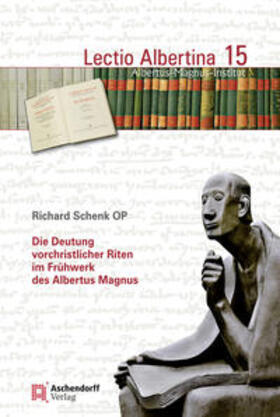 Schenk |  Die Deutung vorchristlicher Riten im Frühwerk des Albertus Magnus | Buch |  Sack Fachmedien