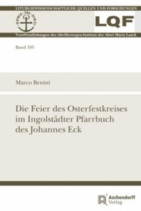 Benini |  Die Feier des Osterfestkreises im Ingolstädter Pfarrbuch des Johannes Eck | Buch |  Sack Fachmedien