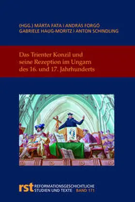 Fata / Forgo / Haug-Moritz |  Das Trienter Konzil und seine Rezeption im Ungarn des 16. und 17. Jahrhunderts | Buch |  Sack Fachmedien