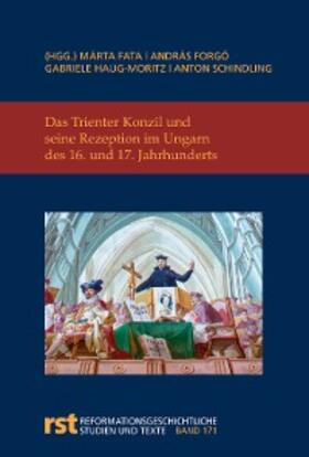 Fata / Forgo / Haug-Moritz |  Das Trienter Konzil und seine Rezeption im Ungarn des 16. und 17. Jahrhunderts | eBook | Sack Fachmedien