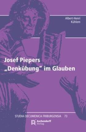 Kühlem |  Josef Piepers "Denkübung" des Glaubens | Buch |  Sack Fachmedien