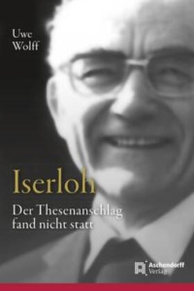 Wolff / Wolf |  Iserloh: Der Thesenanschlag fand nicht statt | Buch |  Sack Fachmedien