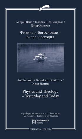 Weis / Dimitrova / Hattrup |  Physics and Theology - Yesterday and Today | Buch |  Sack Fachmedien