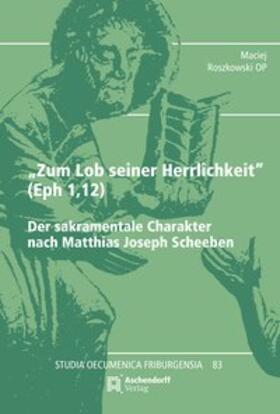 Roszkowski OP |  Roszkowski OP, M: "Zum Lob seiner Herrlichkeit" (Eph 1,12) | Buch |  Sack Fachmedien