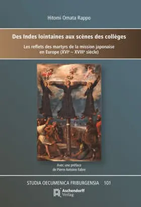 Rappo |  Des Indes lointaines aux scènes des collèges:les reflets des martyrs de la mission japonaiseen Europe (XVIe – XVIIIe siècle) | Buch |  Sack Fachmedien