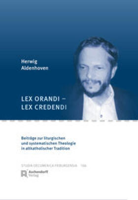 von Arx / Aldenhoven / Arx |  Aldenhoven, H: Lex orandi - lex credendi | Buch |  Sack Fachmedien