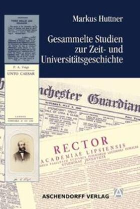 Huttner |  Gesammelte Studien zur Zeit- und Universitätsgeschichte | Buch |  Sack Fachmedien