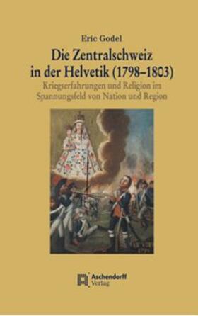 Godel |  Die Zentralschweiz in der Helvetik (1798-1803) | Buch |  Sack Fachmedien