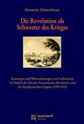 Düsterhaus |  Die Revolution als Schwester des Krieges | Buch |  Sack Fachmedien