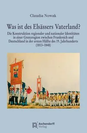 Nowak |  Was ist des Elsässers Vaterland? | Buch |  Sack Fachmedien