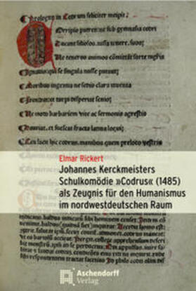 Rickert |  Johannes Kerckmeisters Schulkomödie "Codrus" (1485) als Zeugnis für den Humanismus im nordwestdeutschen Raum | Buch |  Sack Fachmedien