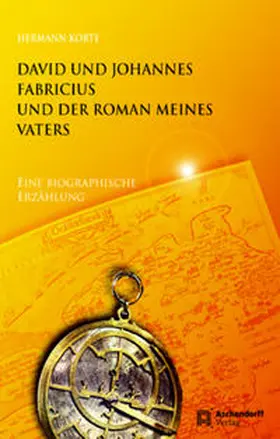 Korte |  David und Johannes Fabricius und der Roman meines Vaters | Buch |  Sack Fachmedien