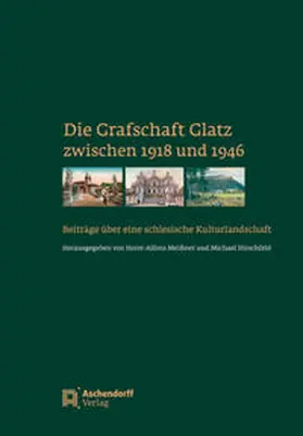 Hirschfeld / Meissner |  Die Grafschaft Glatz zwischen 1918-1946 | Buch |  Sack Fachmedien