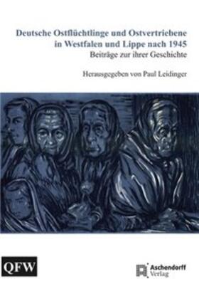 Leidinger |  Deutsche Ostflüchtlinge und Ostvertriebene in Westfalen und Lippe nach 1945 | Buch |  Sack Fachmedien