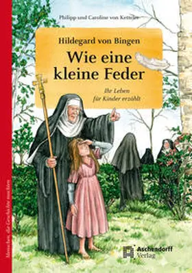 Ketteler |  Hildegard von Bingen. Wie eine kleine Feder | Buch |  Sack Fachmedien