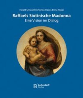 Hasler / Schwaetzer / Filippi |  Raffaels Sixtinische Madonna | Buch |  Sack Fachmedien