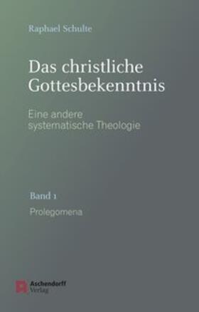 Schulte |  Das christliche Gottesbekenntnis. Eine andere Systematische Theologie | Buch |  Sack Fachmedien