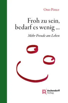 Pötter |  Froh zu sein, bedarf es wenig | Buch |  Sack Fachmedien