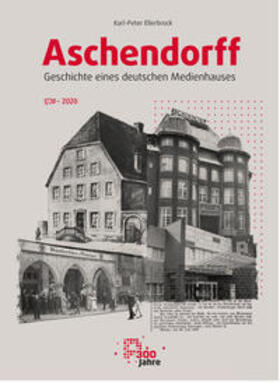 Ellerbrock |  Aschendorff - Geschichte eines deutschen Medienhauses | Buch |  Sack Fachmedien