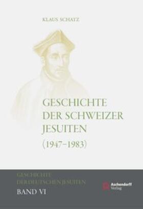 Schatz |  Schatz, K: Geschichte der Schweizer Jesuiten 1947-1983 | Buch |  Sack Fachmedien