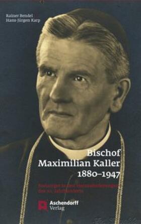 Bendel / Karp |  Bischof Maximilian Kaller (1880-1947) | Buch |  Sack Fachmedien