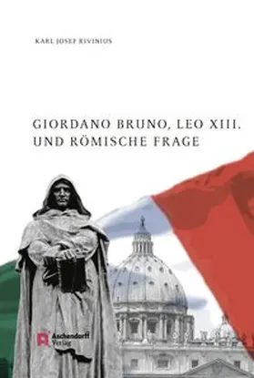 Rivinius |  Giordano Bruno, Leo XIII. und Römische Frage | Buch |  Sack Fachmedien