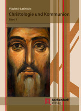 Latinovic |  Latinovic, V: Christologie und Kommunion | Buch |  Sack Fachmedien