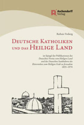 Vosberg |  Vosberg, B: Deutsche Katholiken und das Heilige Land | Buch |  Sack Fachmedien