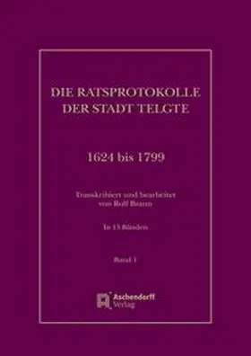 Braun |  Die Ratsprotokolle der Stadt Telgte 1624 bis 1799 | Buch |  Sack Fachmedien